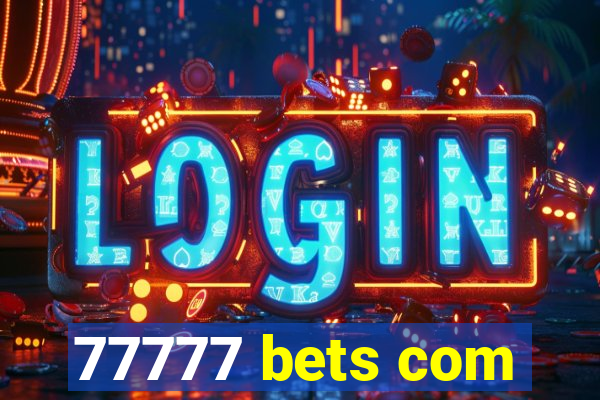 77777 bets com